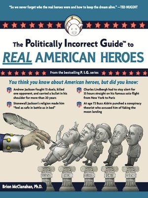 cover image of The Politically Incorrect Guide to Real American Heroes